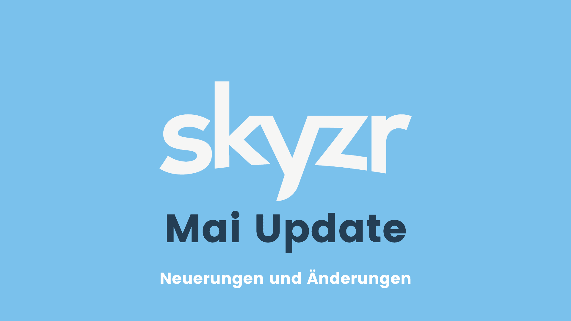 Das skyzr Mai Update 2025 ist online